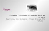 National Conference for Senior Women in Policing New Dawns, New Horizons – Women Shaping the future.