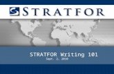 STRATFOR Writing 101 Sept. 2, 2010. STRATFOR Writing 101 “Vigorous writing is concise. A sentence should contain no unnecessary words, a paragraph no.