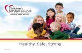 Healthy. Safe. Strong. DM#152299. All Resources and Efforts Focus On Achieving The Target Born healthy Safe from neglect and abuse Ready for kindergarten.