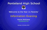 Ponteland High School Welcome to the Year 11 Parents’ Information Evening Kieran McGrane Headteacher Monday 14 October 2013.