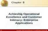 8.1 Copyright © 2011 Pearson Education, Inc. publishing as Prentice Hall 8 Chapter Achieving Operational Excellence and Customer Intimacy: Enterprise Applications.
