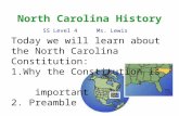 North Carolina History SS Level 4Ms. Lewis Today we will learn about the North Carolina Constitution: 1.Why the Constitution is important 2. Preamble.