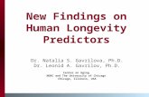 New Findings on Human Longevity Predictors Dr. Natalia S. Gavrilova, Ph.D. Dr. Leonid A. Gavrilov, Ph.D. Center on Aging NORC and The University of Chicago.