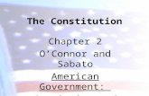 The Constitution Chapter 2 O’Connor and Sabato American Government: Continuity and Change.