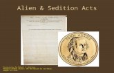 Alien & Sedition Acts Presentation by Robert L. Martinez Primary Content Source: The New Nation by Joy Hakim. Images as cited.