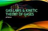 GAS LAWS & KINETIC THEORY OF GASES Jeff Natcher. GAS LAWS BOYLE’S LAW Boyle’s law describes the relationship between P and V of a gas. P=(nRT) 1/V, where.
