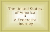 The United States of America A Federalist Journey.