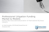 Professional Litigation Funding Market & Models Geneva Bar Association/Association of International Business Lawyers Dr. Arndt Eversberg, CEO ROLAND ProzessFinanz.