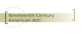 Nineteenth Century American Art!. Traditions and Innovations.