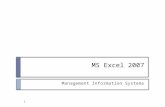 MS Excel 2007 Management Information Systems 1. Overview 2  What is MS Excel?  Functions.  Sorting Data.  Filtering Data.  Data Form.  Data Validation.