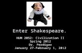Enter Shakespeare. HUM 2052: Civilization II Spring 2012 Dr. Perdigao January 27-February 1, 2012.