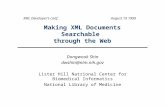 August 19 1999XML Developer’s conf. Making XML Documents Searchable through the Web Dongwook Shin dwshin@nlm.nih.gov Lister Hill Natrional Center for Biomedical.