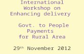 International Workshop on Enhancing delivery Govt. to People Payments for Rural Area 29 th November 2012.