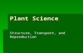 Plant Science Structure, Transport, and Reproduction.