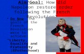 Aim/Goal: How did Napoleon restore order following the French Revolution? Do Now: The goals of the French Revolution were to achieve: “Liberty, Equality.