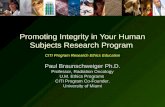 Promoting Integrity in Your Human Subjects Research Program Paul Braunschweiger Ph.D. Professor, Radiation Oncology U.M. Ethics Programs CITI Program Co-Founder.