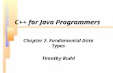 C++ for Java Programmers Chapter 2. Fundamental Data Types Timothy Budd.