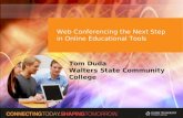 Web Conferencing the Next Step in Online Educational Tools Tom Duda Walters State Community College.