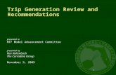 Trip Generation Review and Recommendations 1 presented to MTF Model Advancement Committee presented by Ken Kaltenbach The Corradino Group November 9, 2009.