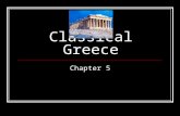 Classical Greece Chapter 5. In 2 to 3 sentences explain one of the forms of government that you learned yesterday. Focus Question.