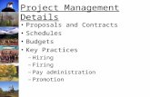 Project Management Details Proposals and Contracts Schedules Budgets Key Practices –Hiring –Firing –Pay administration –Promotion.
