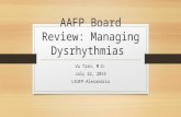 AAFP Board Review: Managing Dysrhythmias Vu Tran, M.D. July 22, 2014 LSUFP-Alexandria.