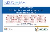 International Network for the Rational Use of Drugs Initiative on Adherence to Antiretrovirals (INRUD-IAA) Measuring Adherence Using Paper-Based Facility.