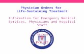 Physician Orders for Life-Sustaining Treatment Information for Emergency Medical Services, Physicians and Hospital Staff.