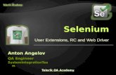 User Extensions, RC and Web Driver Anton Angelov QA Engineer SystemIntegrationTeam Telerik QA Academy Telerik QA Academy.