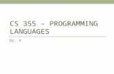 CS 355 – PROGRAMMING LANGUAGES Dr. X. Topics Influences on Language Design Language Categories Language Design Trade-Offs Implementation Methods Programming.