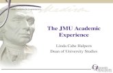 The JMU Academic Experience Linda Cabe Halpern Dean of University Studies.