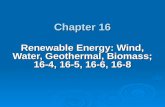 Chapter 16 Renewable Energy: Wind, Water, Geothermal, Biomass; 16-4, 16-5, 16-6, 16-8.