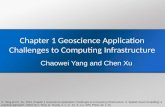C. Yang and C. Xu, 2013. Chapter 1 Geoscience Application Challenges to Computing Infrastructure, In Spatial Cloud Computing: a practical approach, edited.