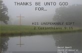 THANKS BE UNTO GOD FOR… HIS UNSPEAKABLE GIFT 2 Corinthians 9:15.