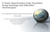 A Tester Specification Code Translator Using Ontology and XML/XSLT Technologies The 1 st Malaysian Software Engineering Conference 13 Dec 2005 Lim Lian.