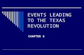 EVENTS LEADING TO THE TEXAS REVOLUTION CHAPTER 6.