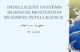 INTELLIGENT SYSTEMS BUSINESS MOTIVATION BUSINESS INTELLIGENCE M. Gams.