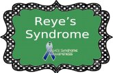 Reye’s Syndrome. Reye's Syndrome, a deadly disease, strikes swiftly and can attack any child, teen, or adult without warning. All body organs are affected.