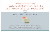 TALES FROM THE TRENCHES Innovation and Implementation of Health and Human Rights Education Alexandra Coria, MS3, Dartmouth Medical School Fiona Somers,
