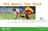Academic Year 2013 - 2014 Prof. Stephan van Uijtregt Prof. Donna DeWitt - Sport / Performance Psychologist The Quest for Gold.