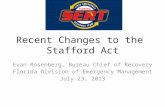 Recent Changes to the Stafford Act Evan Rosenberg, Bureau Chief of Recovery Florida Division of Emergency Management July 23, 2013.