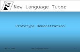 May 3, 2004New Language Tutor1 Prototype Demonstration.