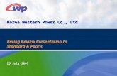 Korea Western Power Co., Ltd. Rating Review Presentation to Standard & Poor’s 26 July 2007.