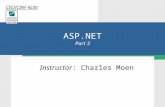 ASP.NET Part 3 Instructor: Charles Moen CSCI/CINF 4230.