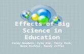 Effects of Big Science in Education Corey Goodwin, Kyle Kim, Terry Park, Nora Richter, Mandy Ziffer.