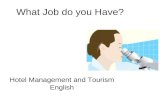 What Job do you Have? Hotel Management and Tourism English.