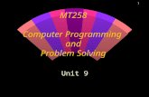 1 MT258 Computer Programming and Problem Solving Unit 9.