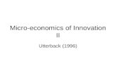 Micro-economics of Innovation II Utterback (1996).
