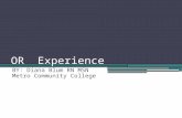 OR Experience BY: Diana Blum RN MSN Metro Community College.