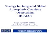 INTEGRATED GLOBAL ATMOSPHERIC CHEMISTRY OBSERVATIONS (IGACO) - 1 - Strategy for Integrated Global Atmospheric Chemistry Observations (IGACO) Joerg Langen.